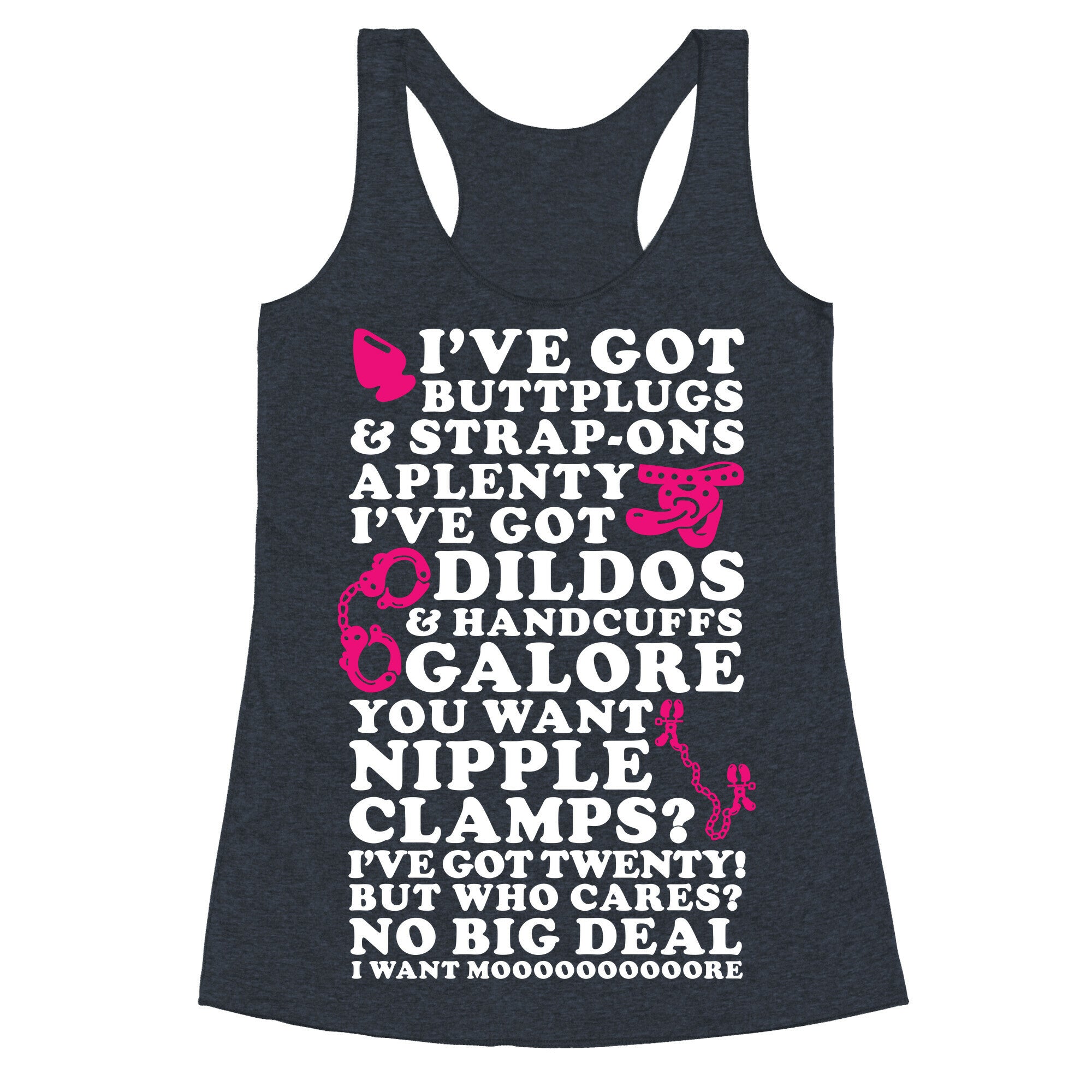 I've Got Buttplugs and Strap-ons Aplenty Racerback Tank